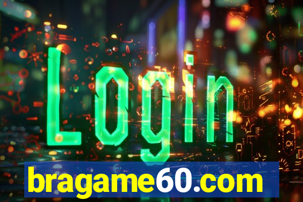 bragame60.com