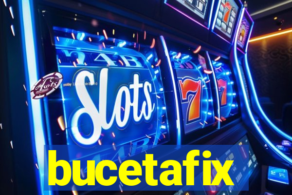 bucetafix