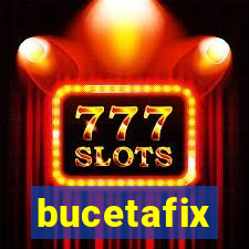 bucetafix