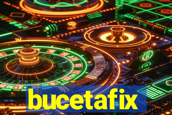 bucetafix