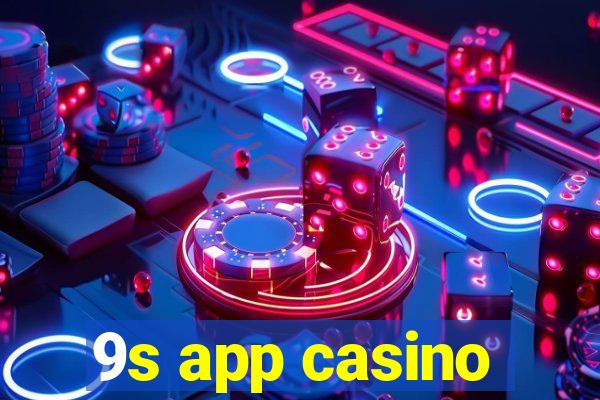 9s app casino