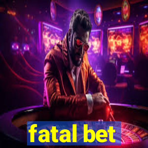 fatal bet