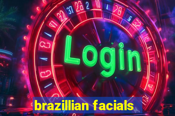 brazillian facials