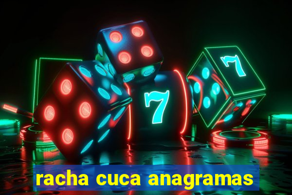 racha cuca anagramas