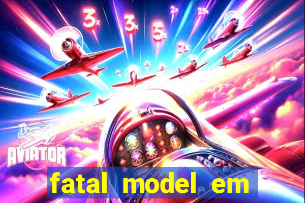 fatal model em eunapolis bahia