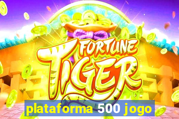 plataforma 500 jogo