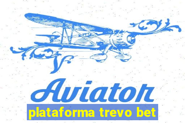 plataforma trevo bet