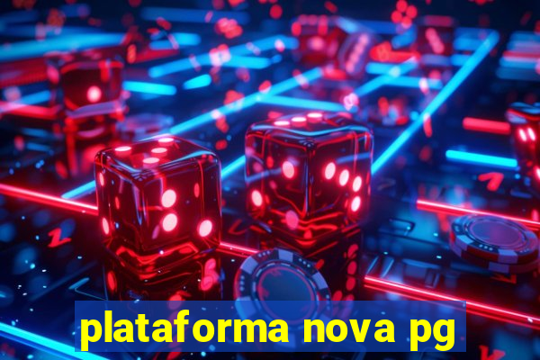 plataforma nova pg