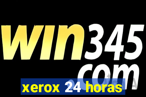 xerox 24 horas