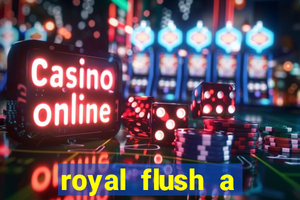 royal flush a maior jogada do poker