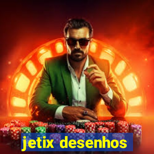 jetix desenhos