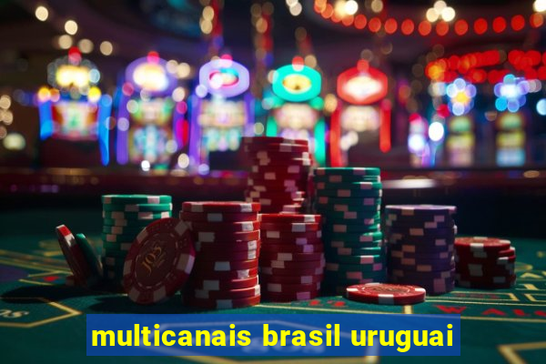 multicanais brasil uruguai