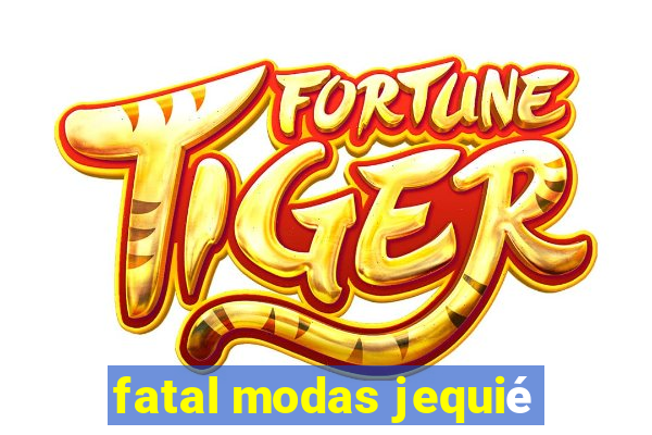 fatal modas jequié