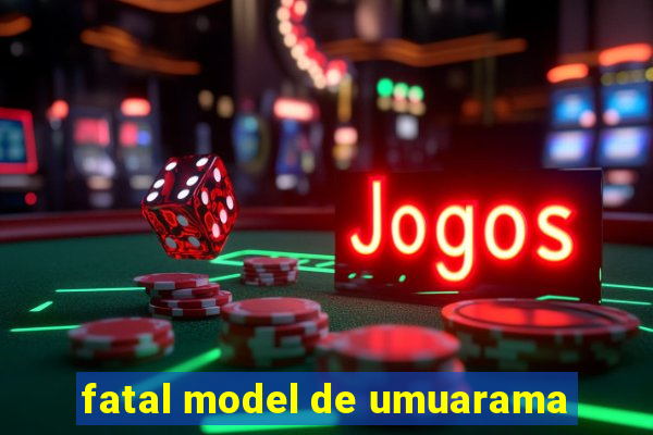 fatal model de umuarama