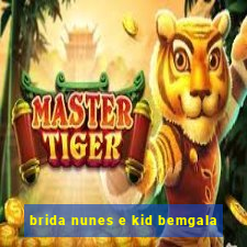 brida nunes e kid bemgala