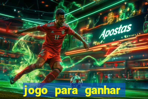 jogo para ganhar dinheiro gratis