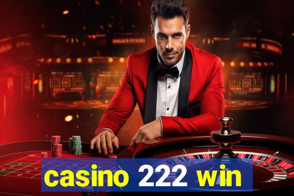 casino 222 win