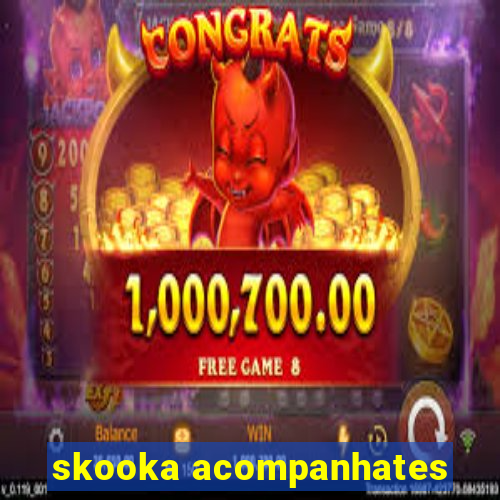 skooka acompanhates