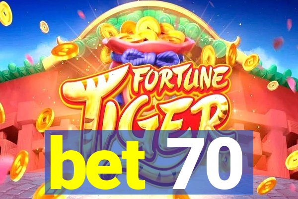 bet 70