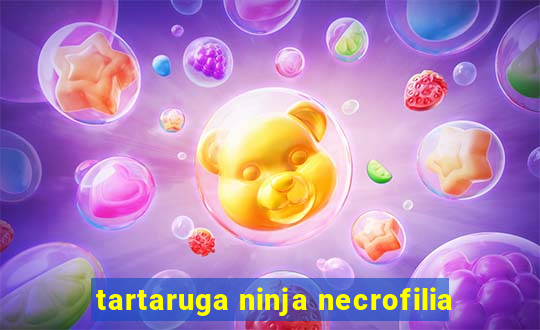 tartaruga ninja necrofilia