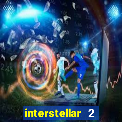 interstellar 2 operation terra 2040