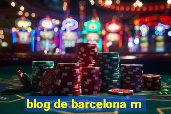 blog de barcelona rn