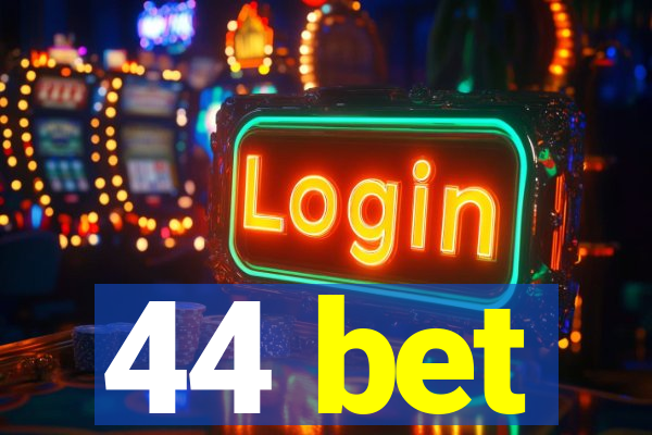 44 bet