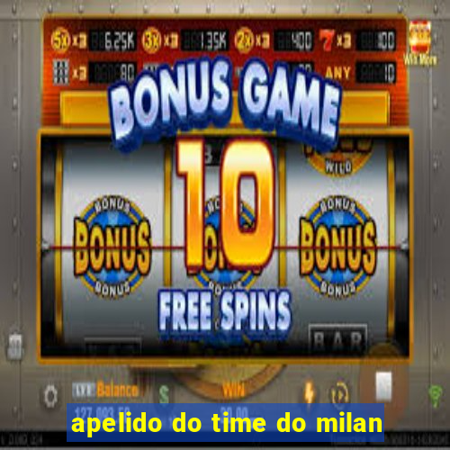 apelido do time do milan