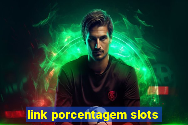 link porcentagem slots