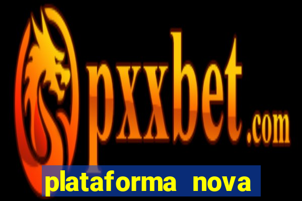 plataforma nova pagando no cadastro sem depósito