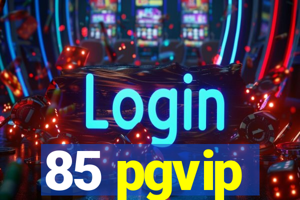 85 pgvip