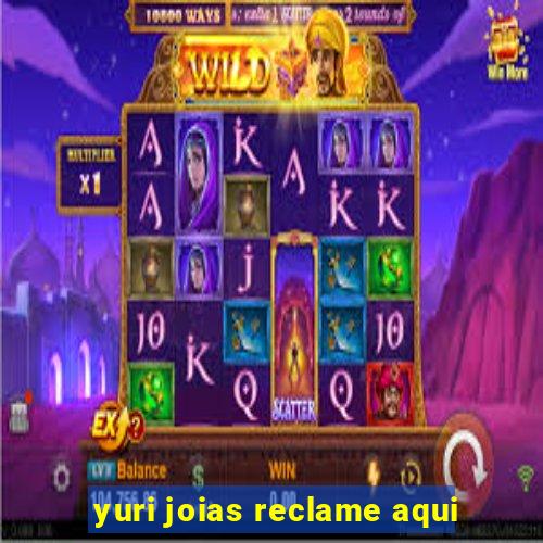 yuri joias reclame aqui