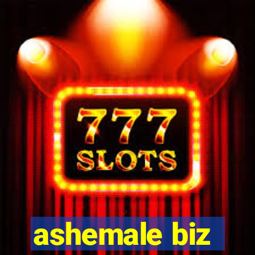 ashemale biz