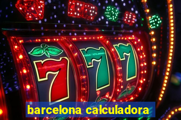 barcelona calculadora