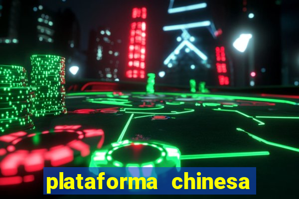 plataforma chinesa do jogo do tigrinho