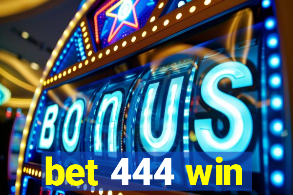 bet 444 win