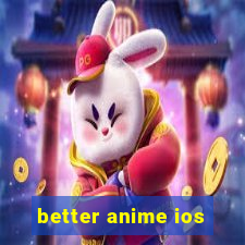 better anime ios