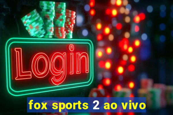 fox sports 2 ao vivo