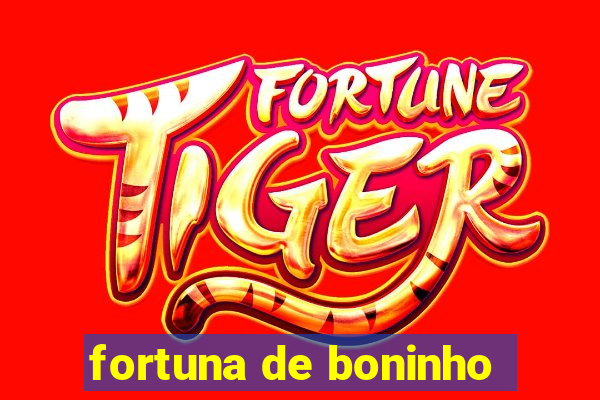 fortuna de boninho