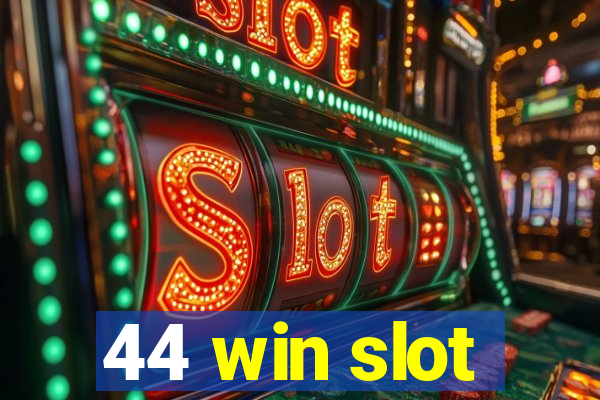 44 win slot