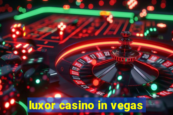 luxor casino in vegas