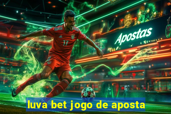 luva bet jogo de aposta