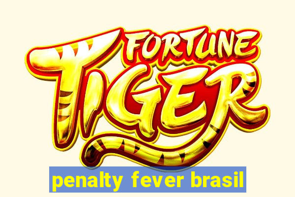 penalty fever brasil