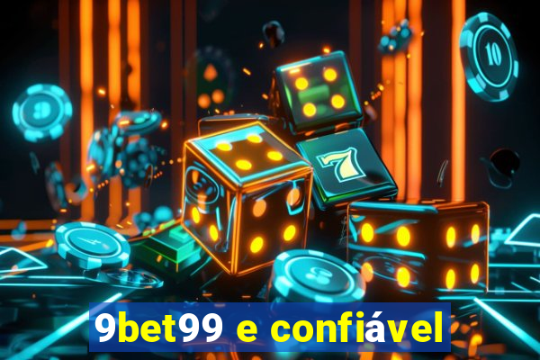 9bet99 e confiável