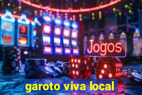 garoto viva local