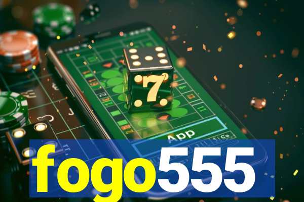 fogo555