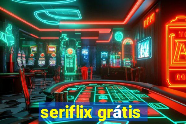 seriflix grátis