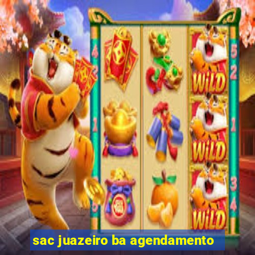 sac juazeiro ba agendamento