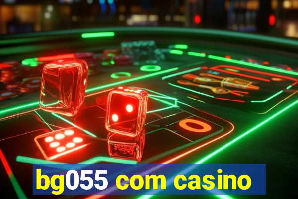 bg055 com casino