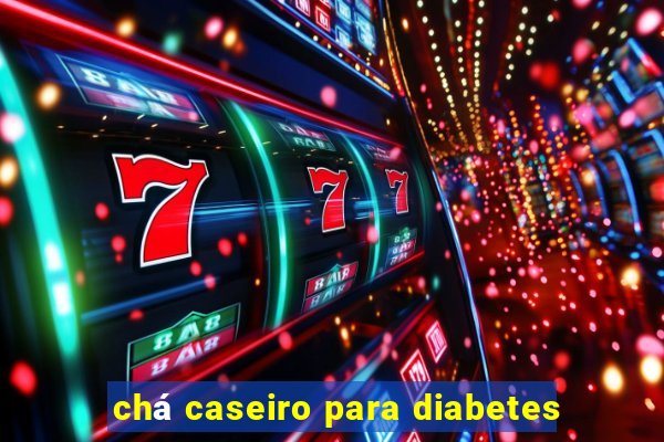 chá caseiro para diabetes